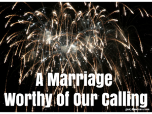 A Marriage Worthy of Our Calling (3)