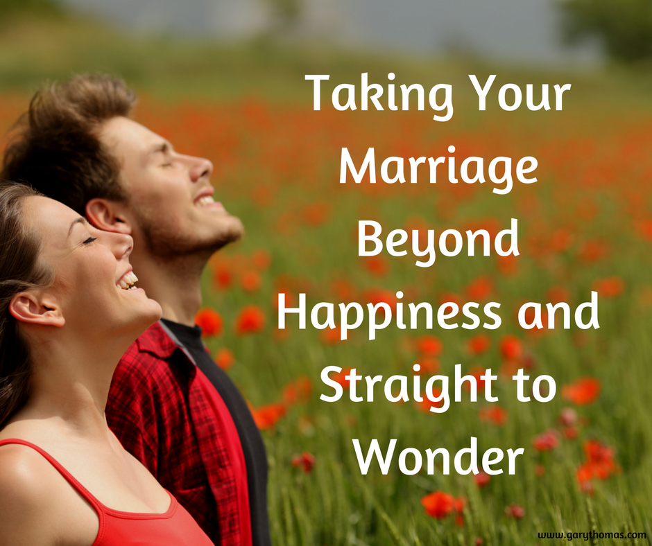 Taking Your Marriage Beyond Happiness and Straght to Wonder